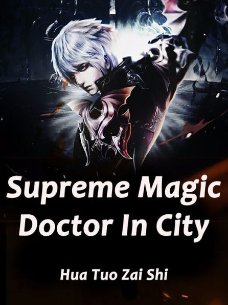 Supreme Magic Doctor In City: Volume 2