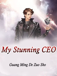 Title: My Stunning CEO: Volume 2, Author: Guang MingDeZuoShou