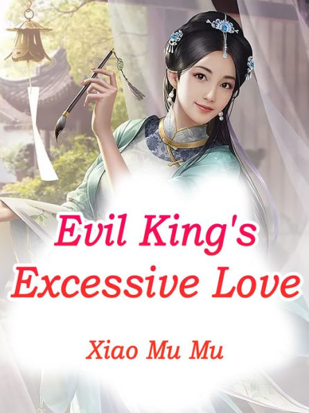 Evil King's Excessive Love: Volume 3