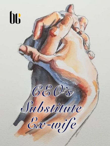 CEO's Substitute Ex-wife: Volume 9