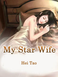 Title: My Star Wife: Volume 3, Author: Hei Tao