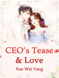 Title: CEO's Tease & Love: Volume 5, Author: Xue WeiYang