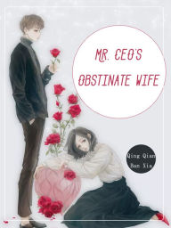 Title: Mr. CEO's Obstinate Wife: Volume 6, Author: Qing QianBanXia