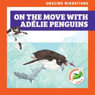 Title: On the Move with Adйlie Penguins, Author: Rebecca Donnelly