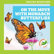 Title: On the Move with Monarch Butterflies, Author: Rebecca Donnelly