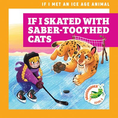 If I Skated with Saber-Toothed Cats