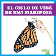 Title: El Ciclo de Vida de Una Mariposa (a Butterfly's Life Cycle), Author: Jamie Rice