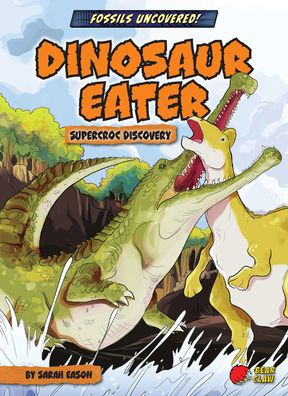 Dinosaur Eater: Supercroc Discovery