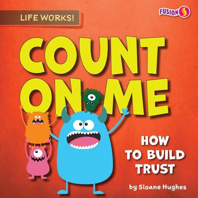 Count on Me: How to Build Trust
