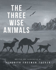 Title: The Three Wise Animals, Author: Yehudith Freeman Tucker