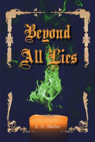 Title: Beyond All Lies, Author: L. G. Mosher