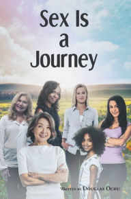 Title: Sex is a Journey, Author: Douglas Ochu