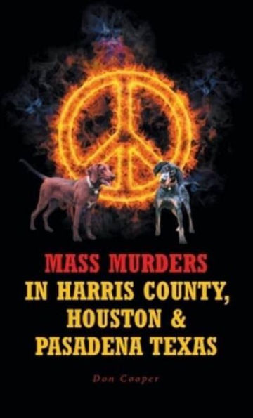 Mass Murders Harris County, Houston and Pasadena Texas