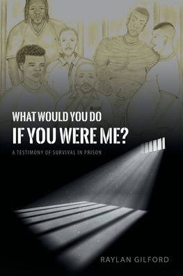 What Would You Do If Were Me?: A Testimony of Survival Prison