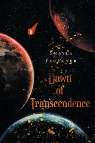 Title: Dawn of Transcendence, Author: Shayla Faulkner