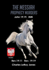 Title: The Messiah Prophecy Murders: Book I: The Unmerciful, Author: Charles LeRoy Janes