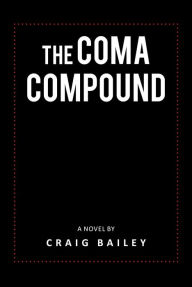 Title: The Coma Compound, Author: Craig Bailey