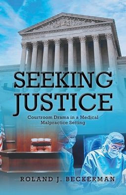 Seeking Justice: Courtroom Drama in a Medical Malpractice Setting