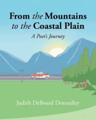 Title: From the Mountains to the Coastal Plain: A Poet's Journey, Author: Judith DeBoard Donnalley