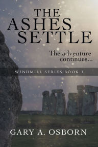 Title: The Ashes Settle: The Windmill Series, Author: Gary A. Osborn