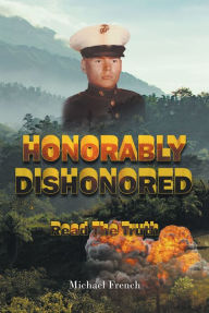 Title: Honorably Dishonored, Author: Michael French