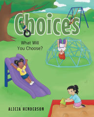 Title: Choices: What Will You Choose?, Author: Alicia Henderson