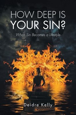 How Deep Is Your Sin?: When Sin Becomes a Lifestyle