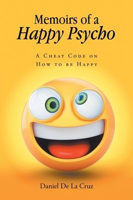 Memoirs of A Happy Psycho: Cheat Code on How to be
