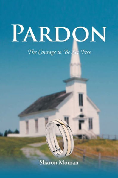 Pardon: The Courage to Be Set Free