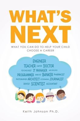 What's Next: What You Can do to Help Your Child Choose a Career