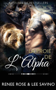 Title: La Proie de l'Alpha, Author: Renee Rose