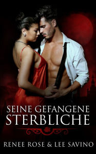 Title: Seine gefangene Sterbliche, Author: Renee Rose