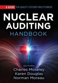 Title: Nuclear Auditing Handbook: A Guide for Quality Systems Practitioners, Author: Charles H Moseley