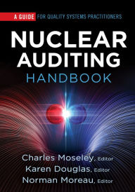 Title: Nuclear Auditing Handbook: A Guide for Quality Systems Practitioners, Author: Charles H. Moseley