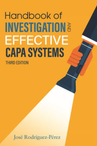Title: Handbook of Investigation and Effective CAPA Systems, Author: Jose (Pepe) Rodriguez-Perez