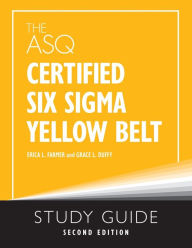 Title: The ASQ Certified Six Sigma Yellow Belt Study Guide, Author: Erica L Farmer