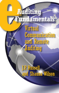 Title: eAuditing Fundamentals: Virtual Communication and Remote Auditing, Author: J.P. Russell