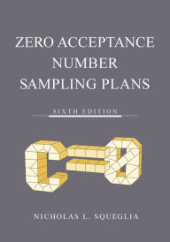 Title: Zero Acceptance Number Sampling Plans, Author: Nicholas L Squeglia