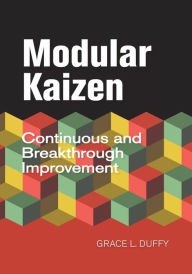 Title: Modular Kaizen: Continuous and Breakthrough Improvement, Author: Grace L. Duffy