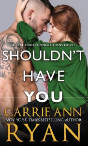 Title: Shouldn't Have You, Author: Carrie Ann Ryan