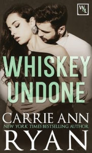 Title: Whiskey Undone, Author: Carrie Ann Ryan