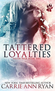 Title: Tattered Loyalties, Author: Carrie Ann Ryan