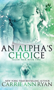 Title: An Alpha's Choice, Author: Carrie Ann Ryan