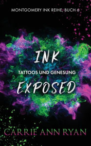 Title: Ink Exposed - Tattoos und Genesung, Author: Carrie Ann Ryan