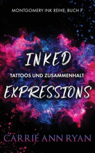 Title: Inked Expressions - Tattoos und Zusammenhalt, Author: Carrie Ann Ryan