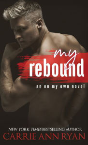 Title: My Rebound, Author: Carrie Ann Ryan