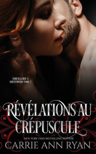 Title: Révélations au crépuscule, Author: Carrie Ann Ryan