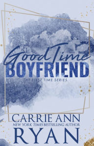 Title: Good Time Boyfriend - Special Edition, Author: Carrie Ann Ryan