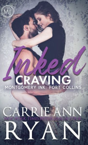Title: Inked Craving: Montgomery Ink: Fort Collins, Author: Carrie Ann Ryan