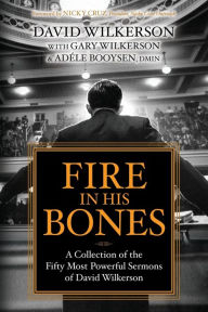 Amazon free downloadable books Fire in His Bones: A Collection of the Fifty Most Powerful Sermons of David Wilkerson